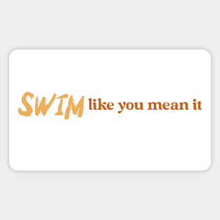 Swim like you mean it, swimming design v2 Magnet